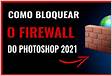 Como Bloquear o Firewall do photoshop 2021 Windows